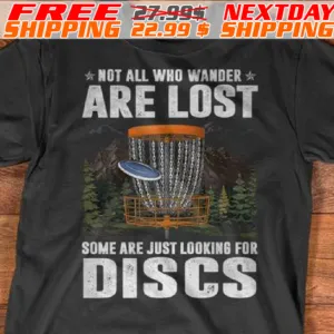 Not All Who Wander Are Lost Some Are Just Looking For Discs Shirt