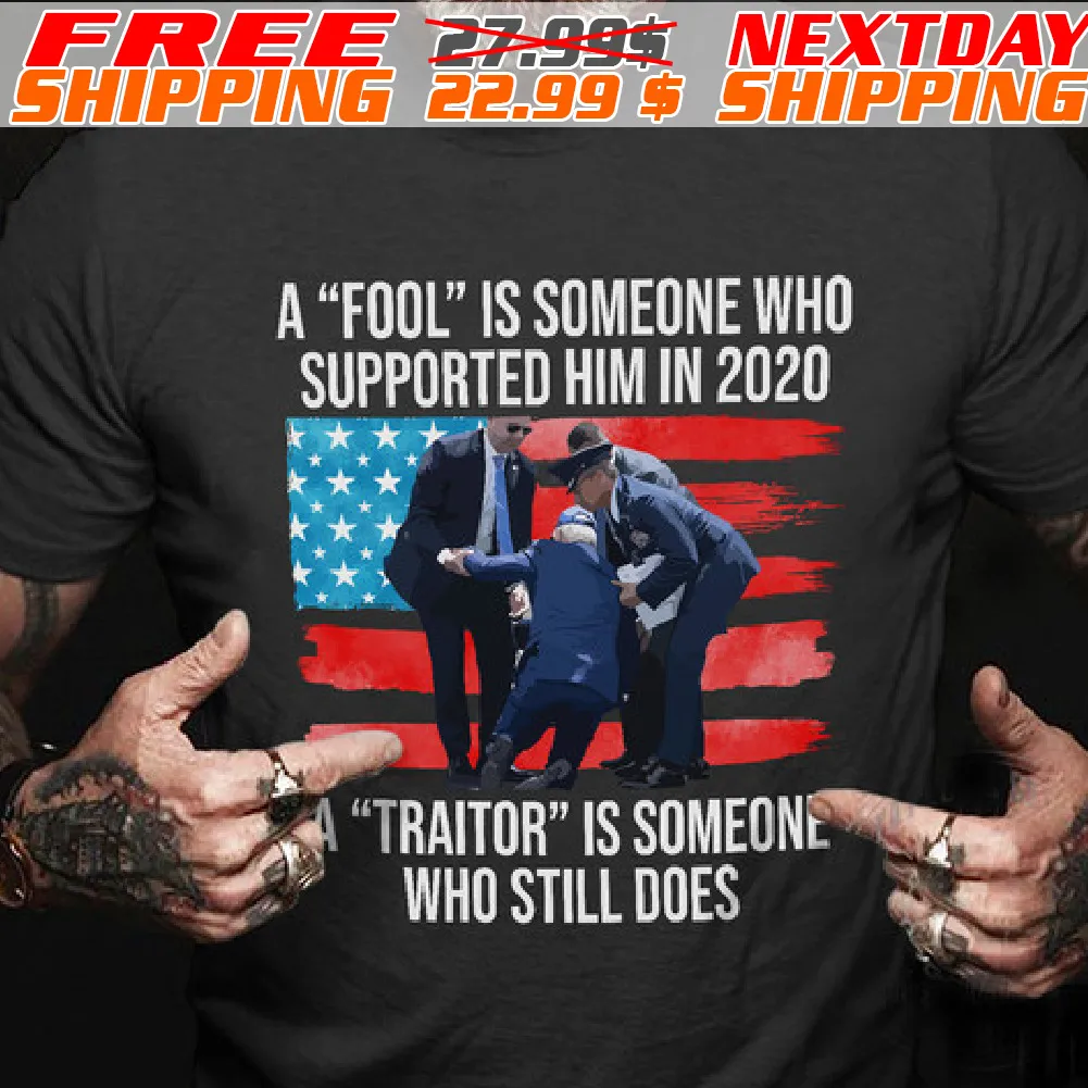 America Flag A "fool" Is Someone Who Supported Him In 2020 "traitor" Is Someone Who Still Does Shirt