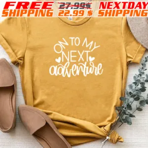 On To My Next Advertire Shirt