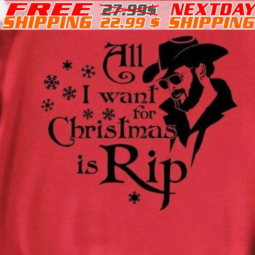 All I Want For Christmas Is Rip Shirt