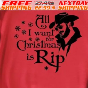 All I Want For Christmas Is Rip Shirt