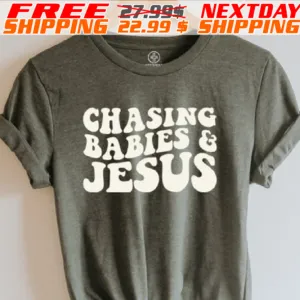 Chasing Babies And Jesus Shirt