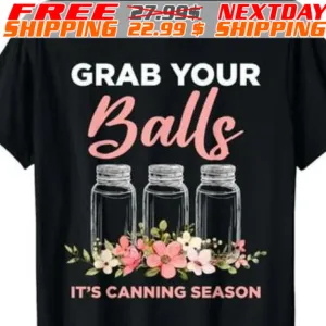 Grab Your Balls It's Canning Season Shirt