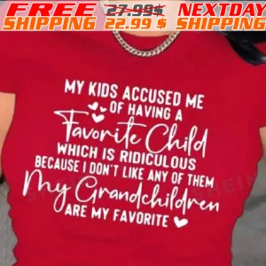 My Kids Accused Me Of Having A Favorite Child Which Is Ridiculous Because I Don't Like Any Of Them My Grandchildren Are My Favorite Shirt