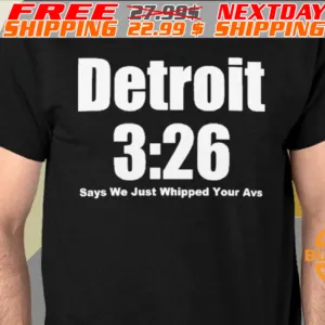 Detroit 3:26 Says We Just Whipped Your Avs Shirt