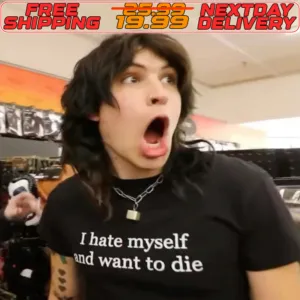 I Hate Myself And Want To Die Shirt