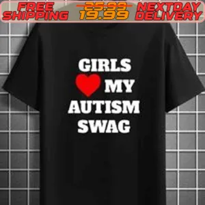 Girls Love My Autism Swag Shirt