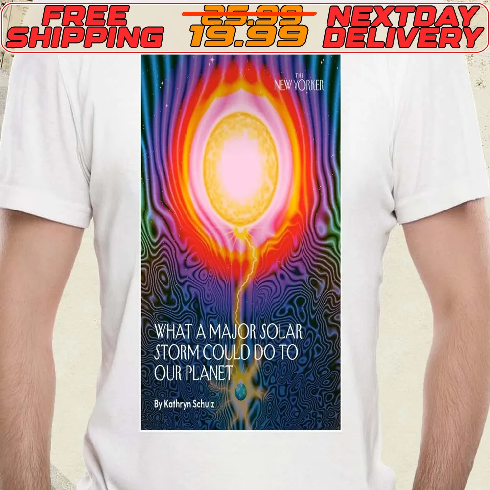 The New Yorker What A Major Solar Storm Could Do To Our Planet Poster Shirt