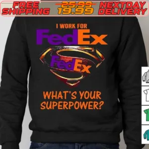 Best Heroes I Work For Fedex What’s Your Superpower Logo Shirt