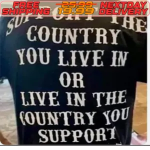 Support The Country You Live In Or Live In The Country You Support Shirt