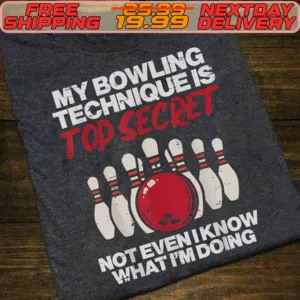 My Bowling Technique Secret Not Even I Know What I’m Doing Shirt
