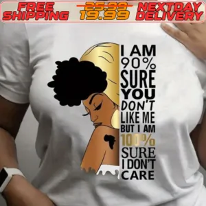 I Am 90% Sure You Don't Like Me But I Am 10% Sure I Don't Care Shirt