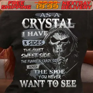 Angel Of Death As A Crystal I Have 3 Sides the Quiet Sweet Side The Funny Crazy Side And The Swe You Never Want To See Shirt