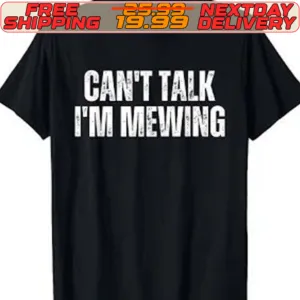Can't Talk I'm Mewing Shirt