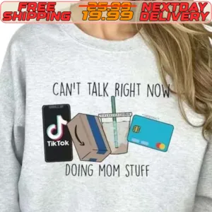 Can’t Talk Right Now Doing Mom Stuff Shirt