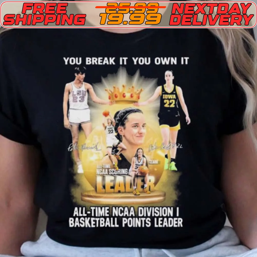 Pete Maravich And Caitlin Clark You Break It You Own It All time NCAA Basketball Points Leader Signatures Shirt