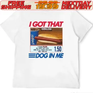 Costco Hot Dog Combo I Got That Dog In Me Shirt