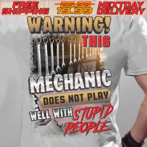 Tools Warning Mechanic Does Not Play Well With Stupid People Shirt