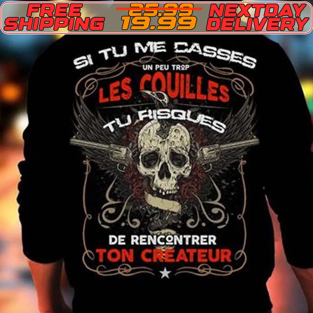 Skull Si Tu Me Casses Les Couilles Risques Tu De Rencontrer Ton Createur Shirt
