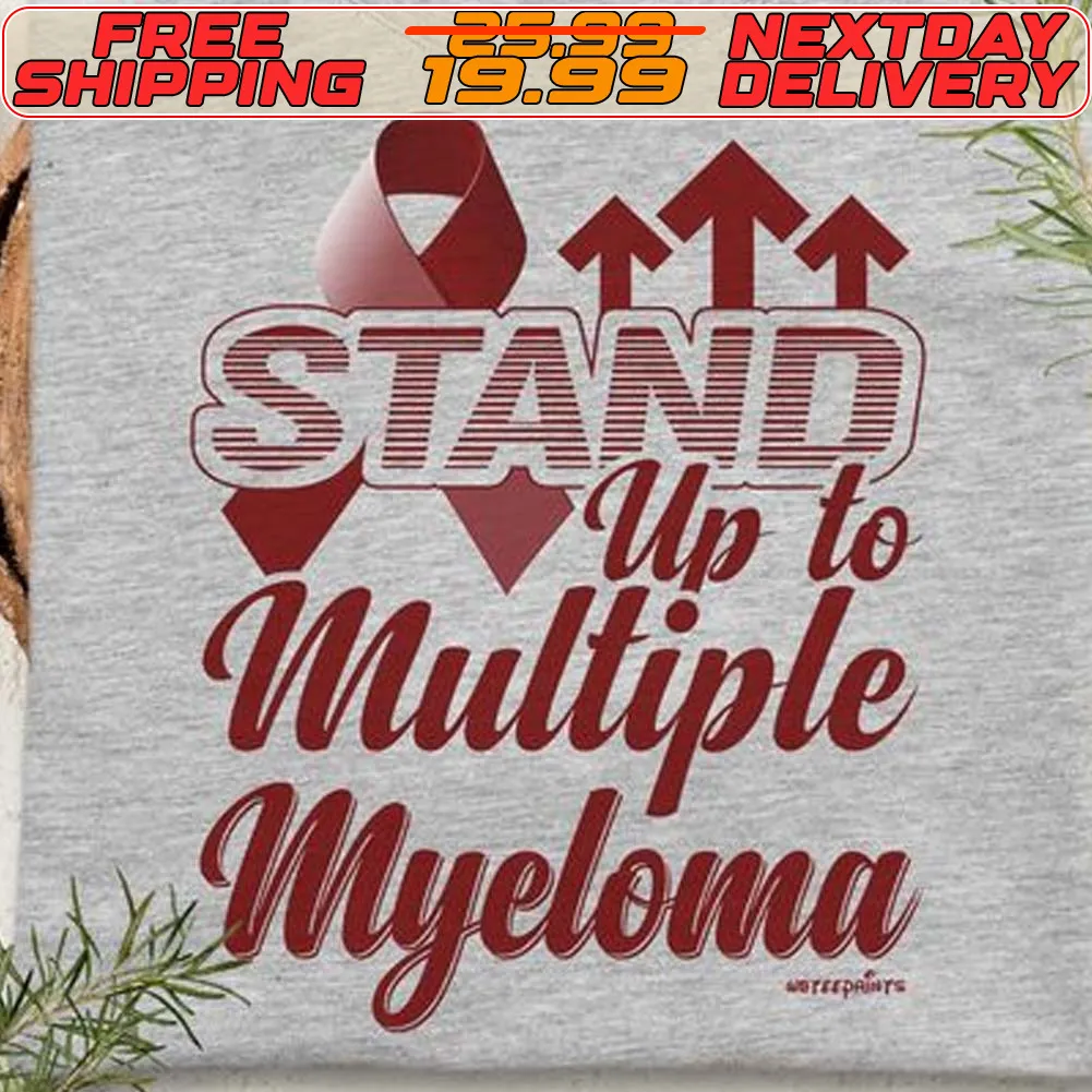 Stand Up To Multiple Myeloma Shirt