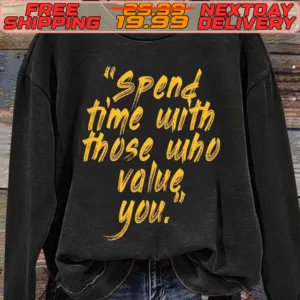 Spend Time With Those Who Value You Shirt