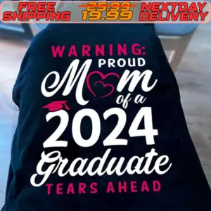 Warning Proud Mom Of A 2024 Graduate Tears Ahead Shirt
