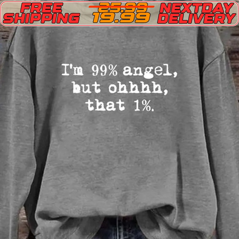 I'm 99% Angel Hut Ohhhh That 1% Shirt