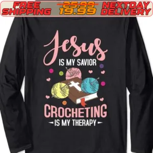 Jesus Is My Savior Crocheting Is My Therapy Shirt