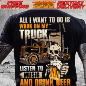 Skull All I Want To Do Is Work On My Truck Listen To Music And Drink Beer Shirt