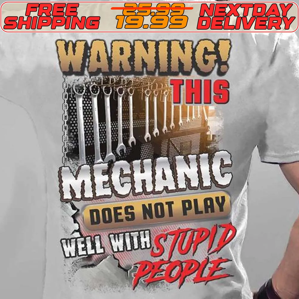 Tools Warning This Mechanic Does Not Play Well With Stupid People Shirt