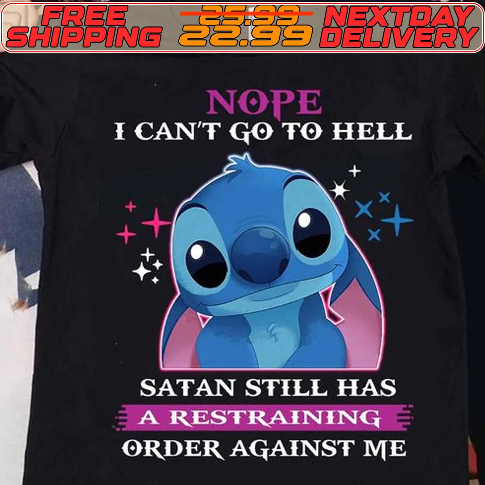 Stitch Nope I Can't Go To Hell Satan Still Has A Restraining Order Against Me Shirt