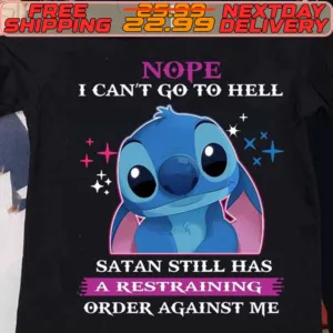 Stitch Nope I Can't Go To Hell Satan Still Has A Restraining Order Against Me Shirt