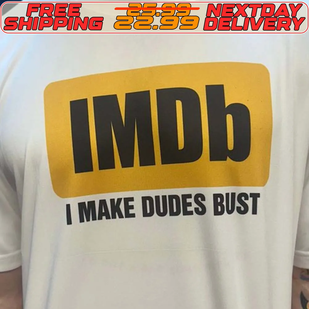 IMDb I Make Dudes Bust Shirt