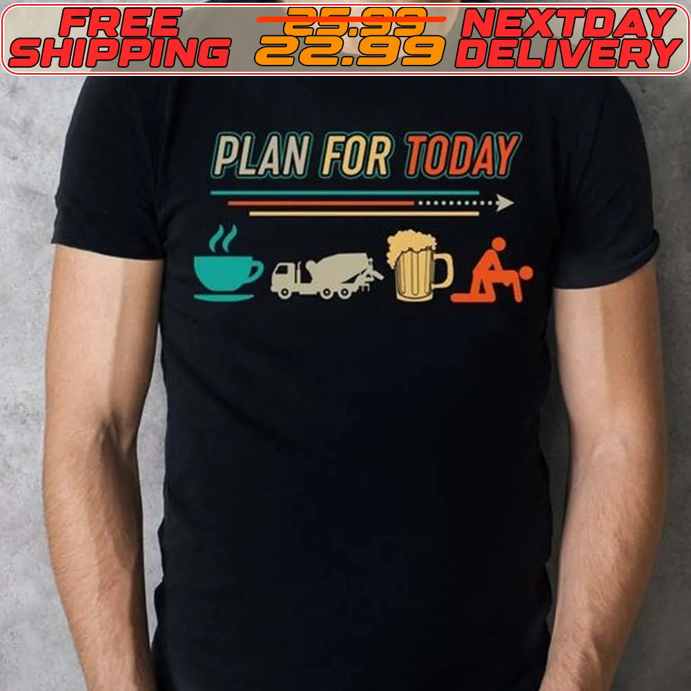 Plan For Today Shirt