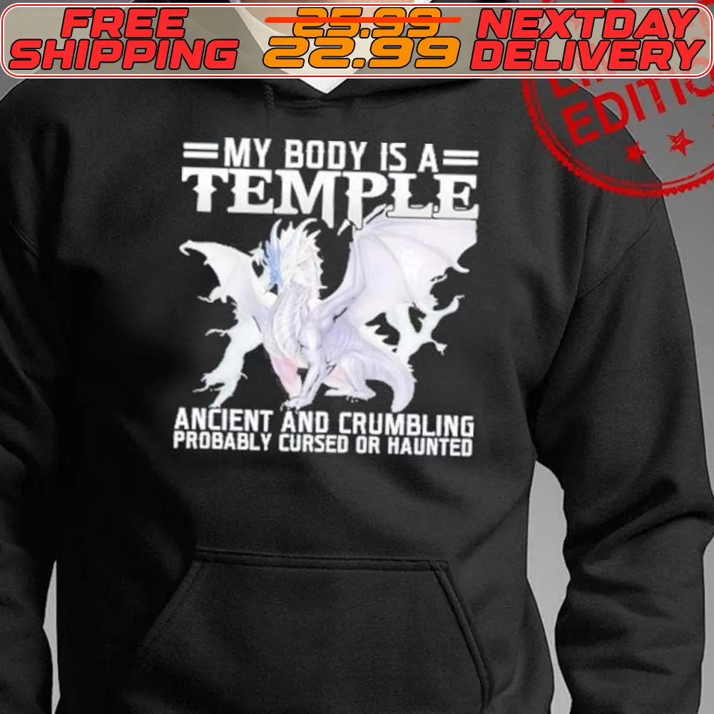 Dragon My Body Is A Temple Ancient And Crumbling Probably Cursed Or Haunted Shirt