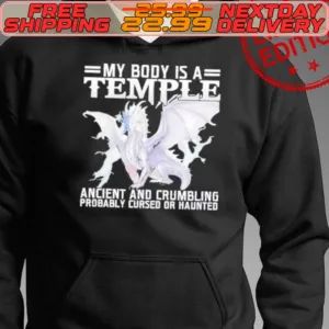 Dragon My Body Is A Temple Ancient And Crumbling Probably Cursed Or Haunted Shirt