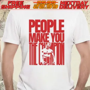 Mike Tyson People Make You The Champion Shirt
