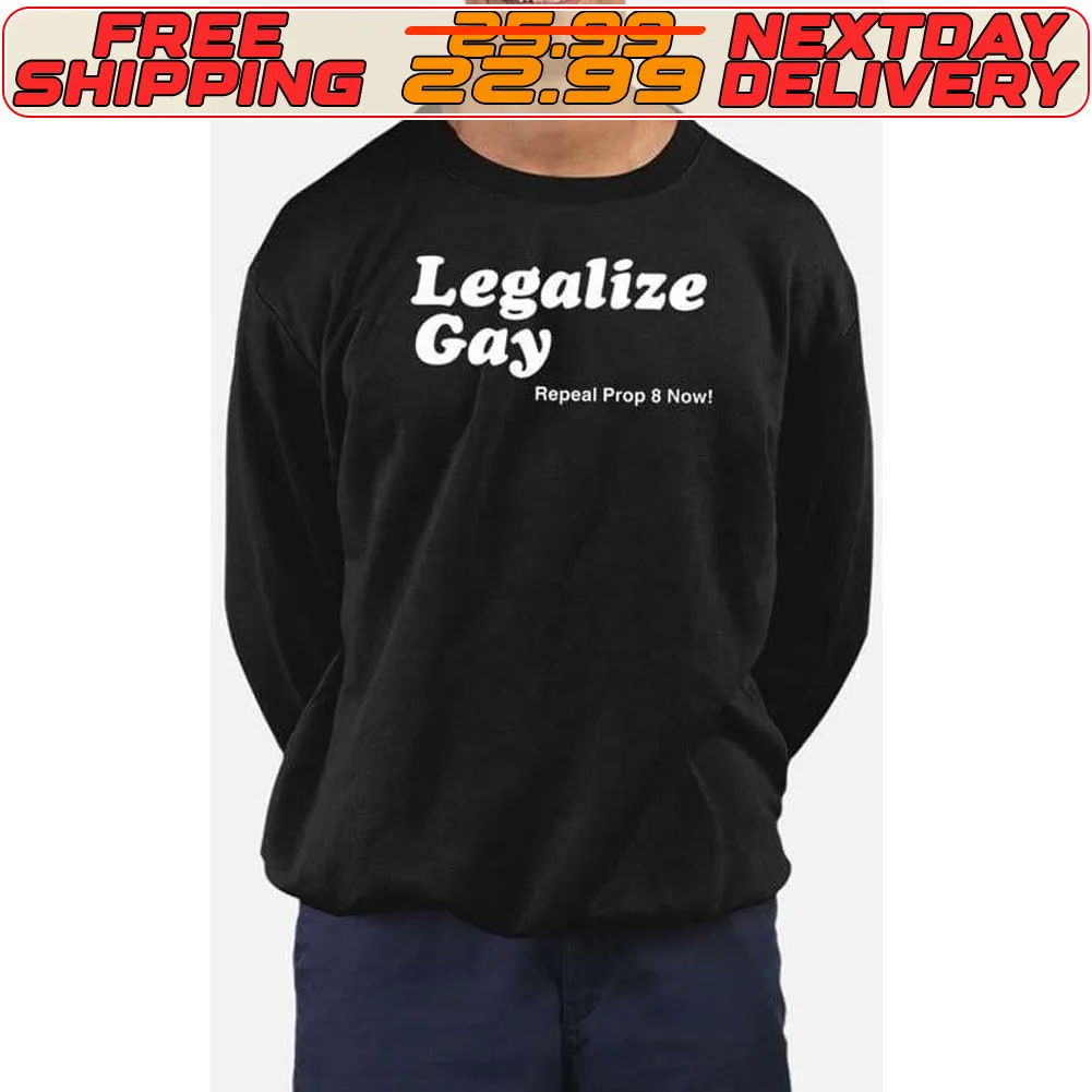 Legalize Gay Repeal Prop 8 Now Shirt