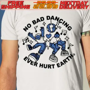 No Bad Dancing Ever Hurt Earth Shirt