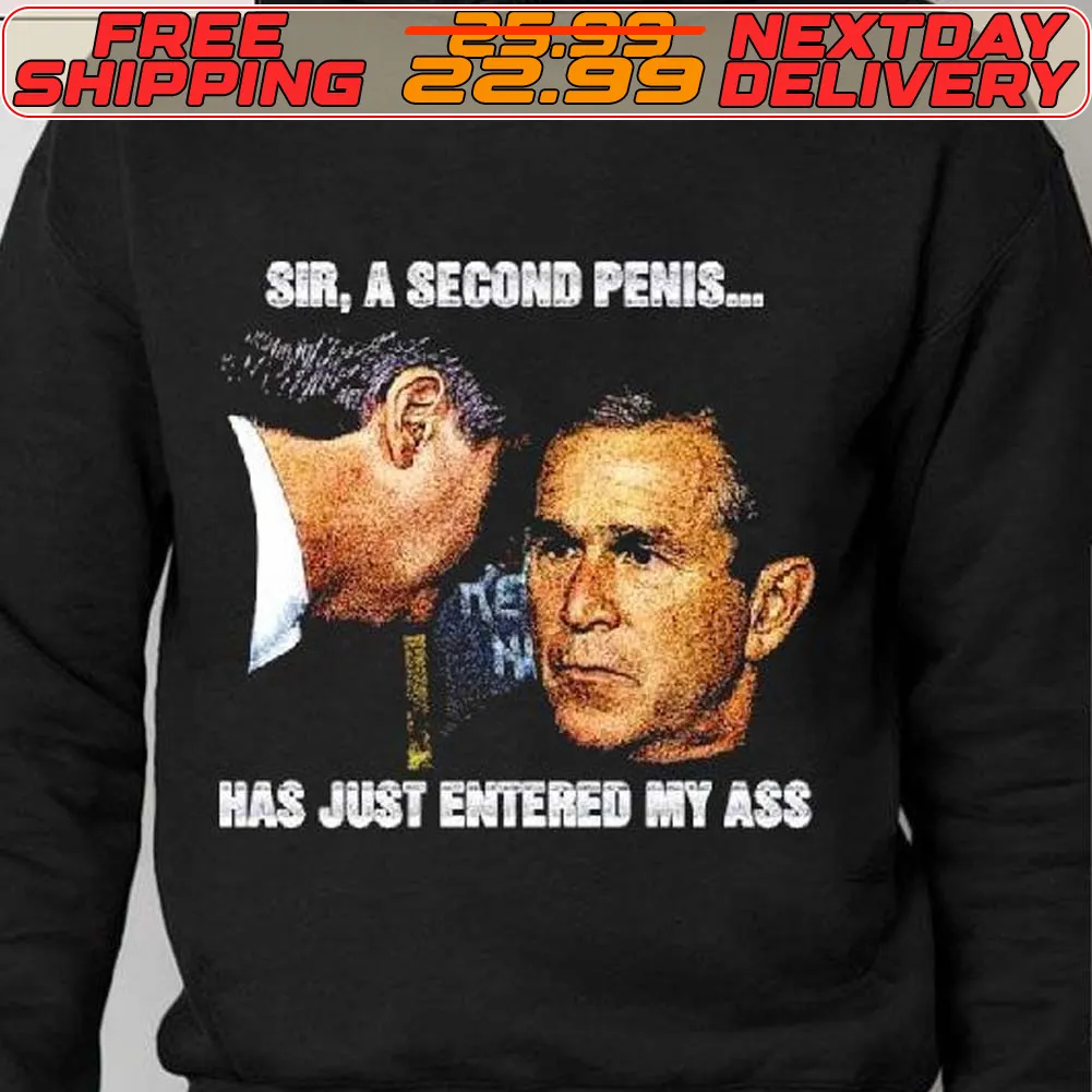 Sir A Second Penis Has Just Entered My Ass Shirt
