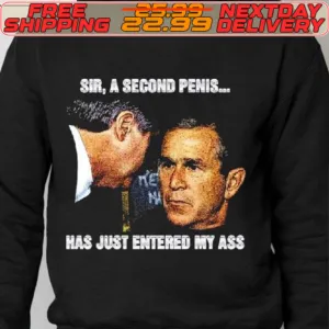 Sir A Second Penis Has Just Entered My Ass Shirt