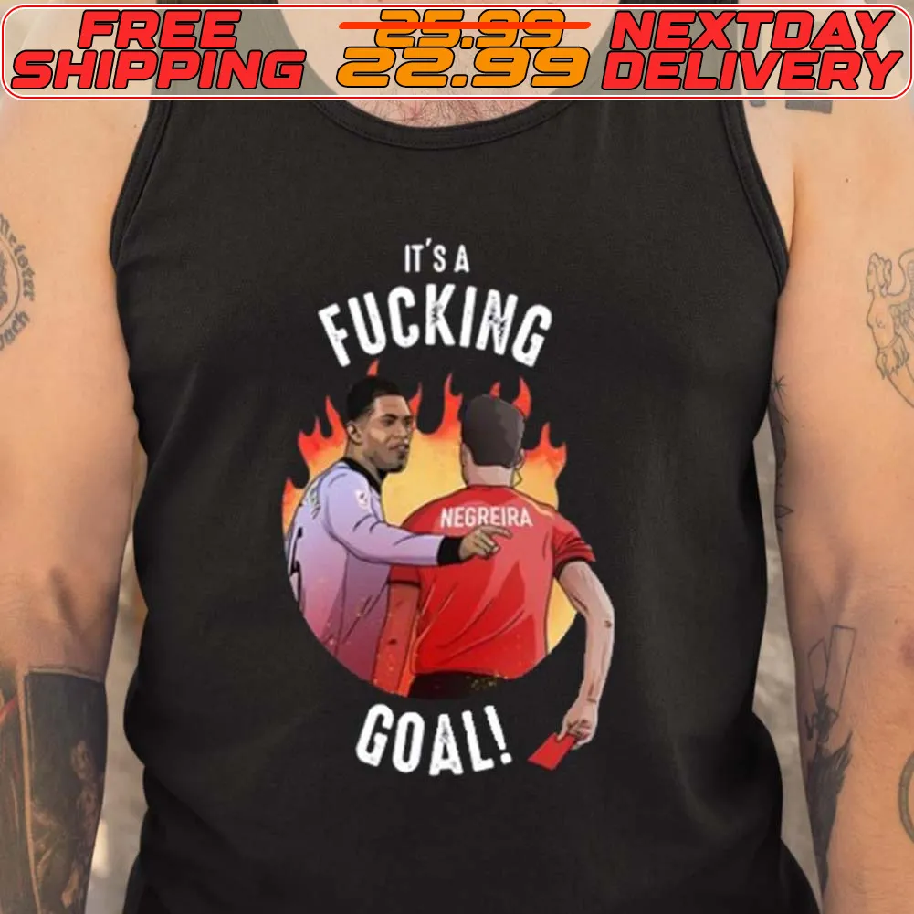It's A Fucking Goal Shirt
