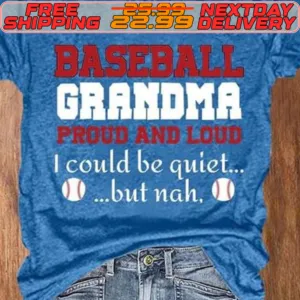 Baseball Grandma Proud And Loud I Could Be Quiet But Nah Shirt