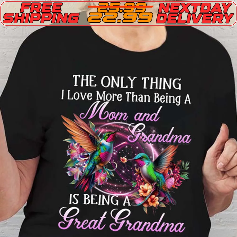 The Only Thing I Love More Than Being A Mom And Grandma Shirt