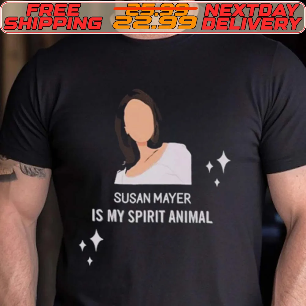 Susan Mayer Is My Spirit Animal Shirt
