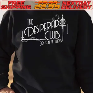 The Desperado Club So Fun It Hurts Shirt