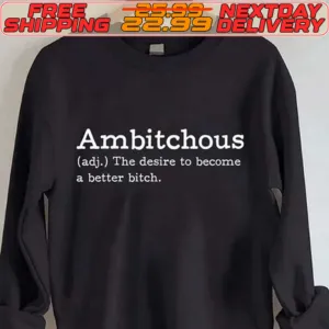Ambitchous The Desire To Become Better Bitch Shirt