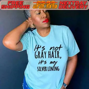 It's Not Gray Hair It's Silver Lining Shirt
