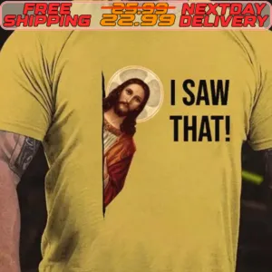 Jesus I Saw That Shirt