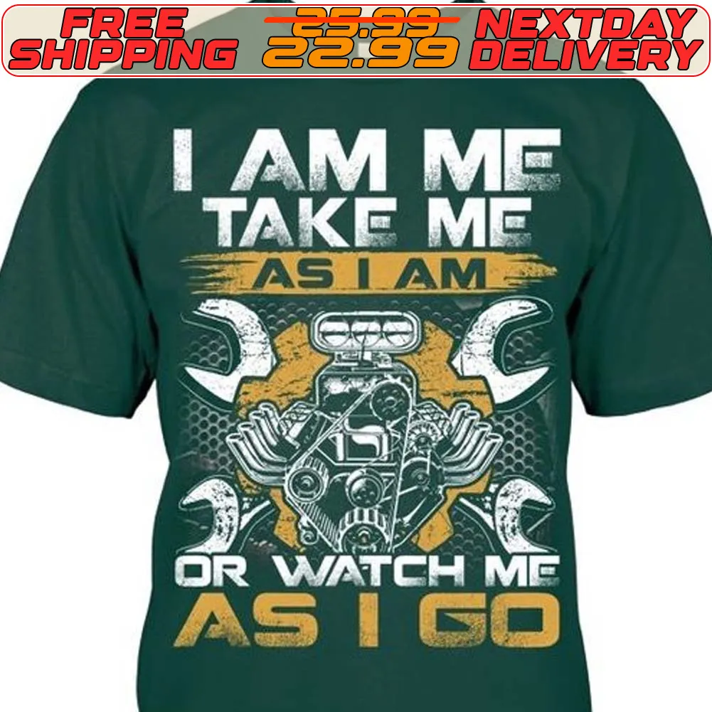 Tools I Am Me Take Me As I Am Or Watch Me As I Go Shirt